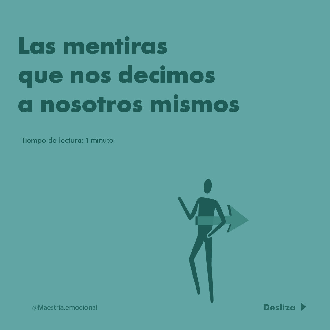Las mentiras que nos decimos a nosotros mismos.